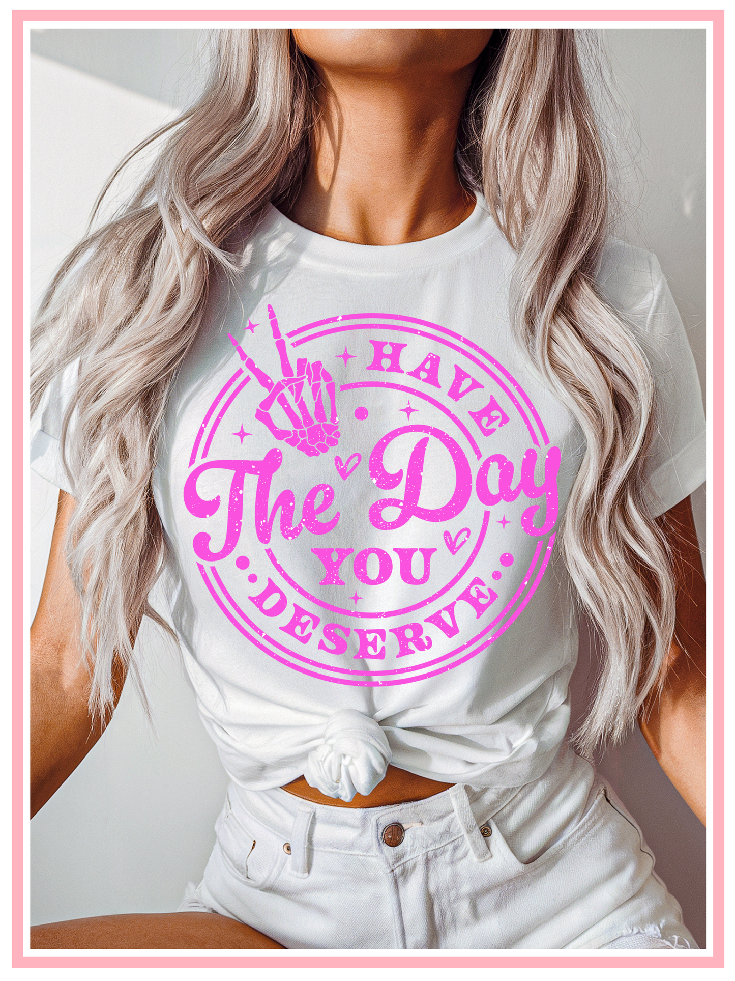 Distressed Have the Day You Deserve Tee