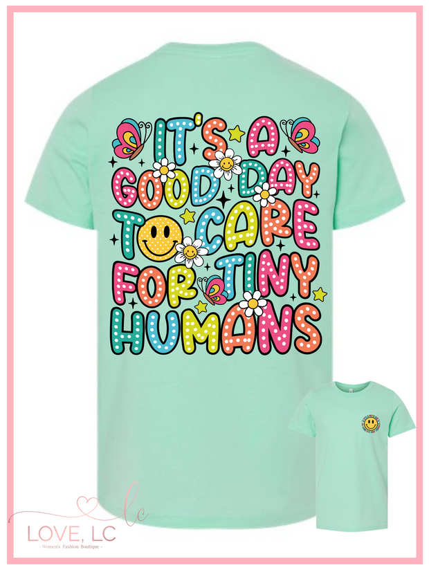 It's A Good Day to Care for Tiny Humans Tee