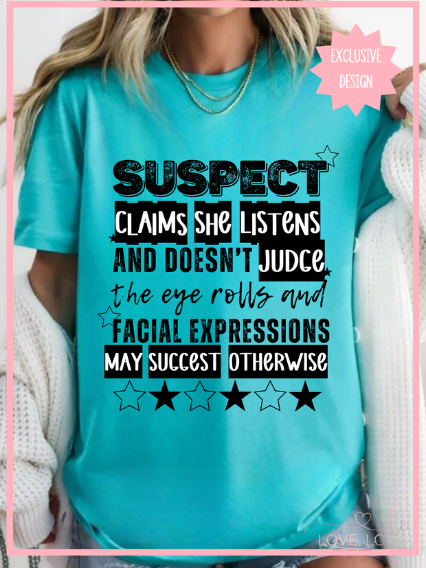 SUSPECT CLAIMS SHE LISTENS AND DOESN'T JUDGE T-SHIRT