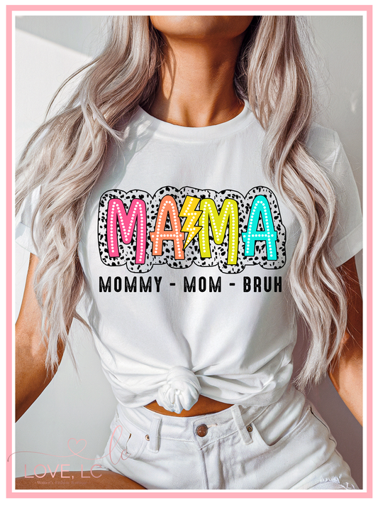 Mama Mommy Mom Bruh Tee