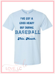 I've got a good heart but this mouth..Baseball, Light blue