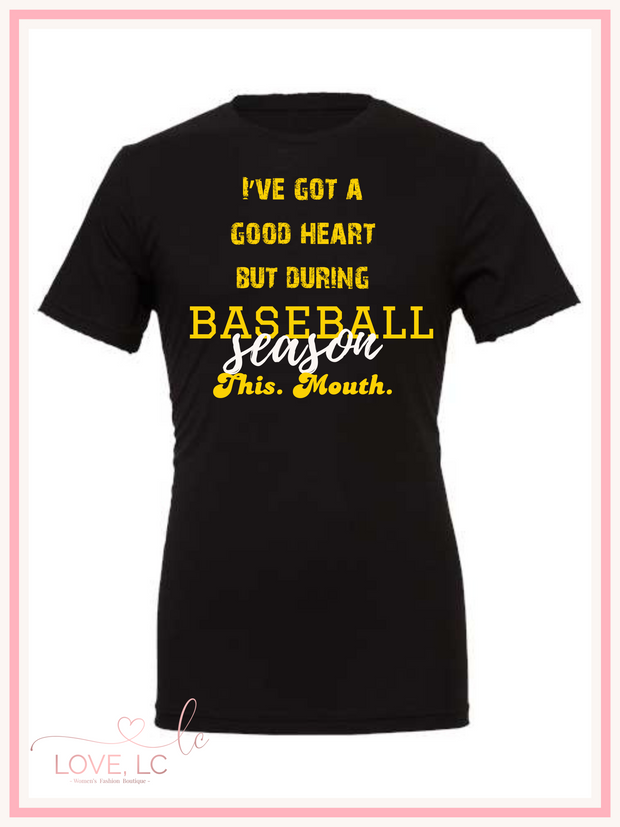 I've Got a Good Heart but this mouth.. Baseball, Black & Yellow