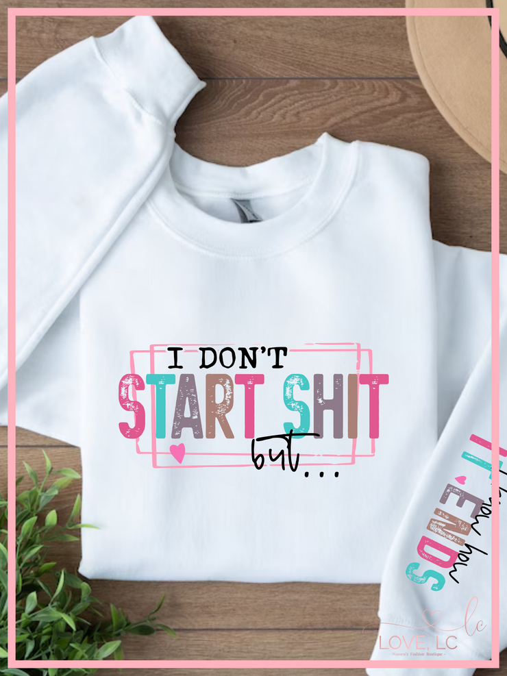 I don't start shit but.. Crewneck Sweatshirt