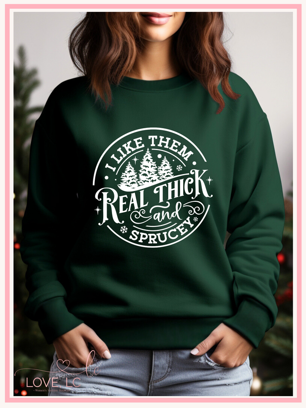 I like them real thick and sprucey crewneck sweatshirt