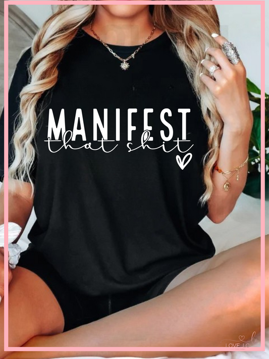 Manifest That Shit Tee