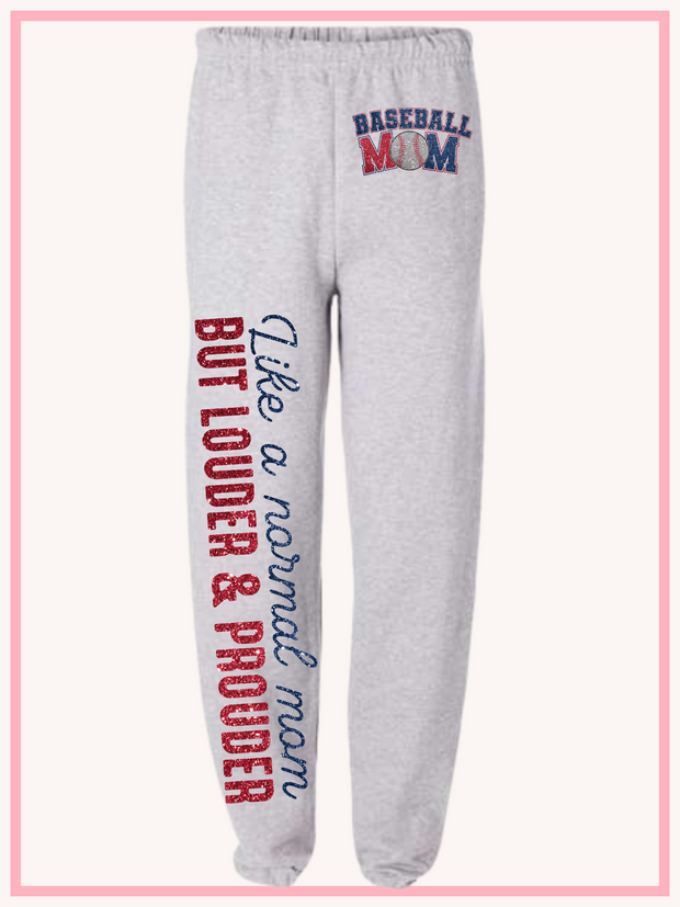 Like a Normal Mom But Louder & Prouder Sweatpants