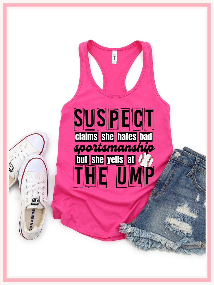 Suspect Claims Yells at The Ump Tank Top