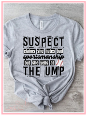 Suspect Claims Yells at the Ump T-Shirt