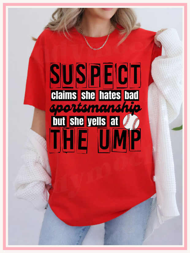 Suspect Claims Yells at the Ump T-Shirt