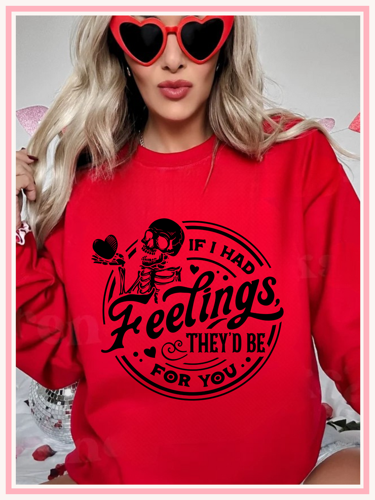 If I had Feelings They'd be For You Crewneck Sweatshirt