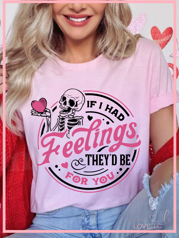 If I had Feelings They'd be for You Tee, Black and Pink