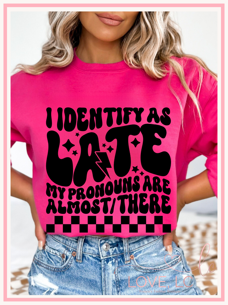 I identify as late crewneck sweatshirt