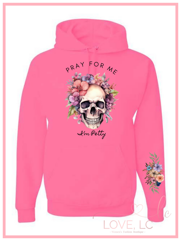 Pray For Me Im Petty Hoodie