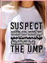 Suspect Claims Yells at the Ump T-Shirt