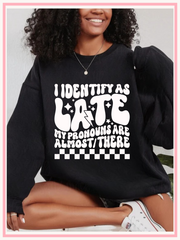 I identify as late crewneck sweatshirt